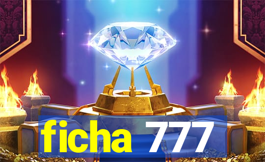 ficha 777